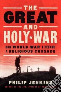 The Great and Holy War libro in lingua di Jenkins Philip