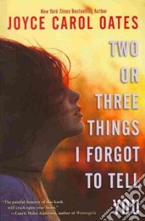 Two or Three Things I Forgot to Tell You libro in lingua di Oates Joyce Carol