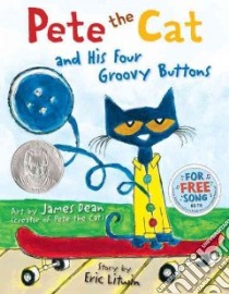 Pete the Cat and His Four Groovy Buttons libro in lingua di Litwin Eric, Dean James (ILT)