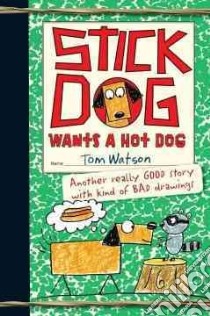 Stick Dog Wants a Hot Dog libro in lingua di Watson Tom, Long Ethan (ILT)