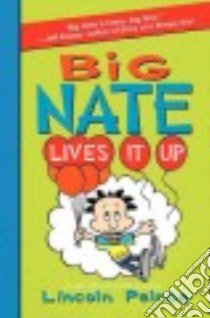 Big Nate Lives It Up libro in lingua di Peirce Lincoln