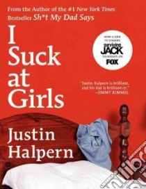 I Suck at Girls libro in lingua di Halpern Justin
