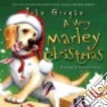 A Very Marley Christmas libro in lingua di Grogan John, Cowdrey Richard (ILT)
