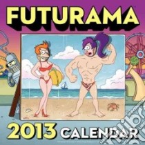 Futurama Calendar 2013 libro in lingua di Groening Matt