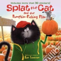 Splat the Cat and the Pumpkin-picking Plan libro in lingua di Scotton Rob, Hapka Catherine, Brantz Loryn (ILT)