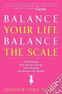 Balance Your Life, Balance the Scale libro in lingua di Tuma-young Jennifer