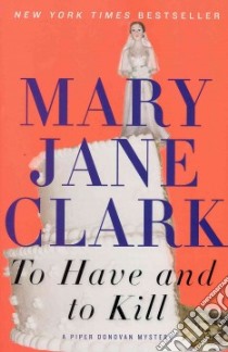 To Have and to Kill libro in lingua di Clark Mary Jane