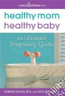 Healthy Mom, Healthy Baby libro in lingua di Dolan Siobhan, Kelly Alice Lesch