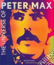 The Universe of Peter Max libro in lingua di Max Peter, Zurbel Victor (CON), Tyson Neil deGrasse (FRW)