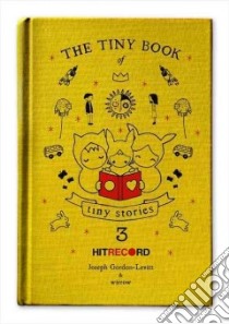 The Tiny Book of Tiny Stories libro in lingua di Gordon-Levitt Joseph