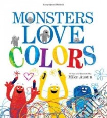 Monsters Love Colors libro in lingua di Austin Mike