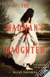 The Madman's Daughter libro in lingua di Shepherd Megan