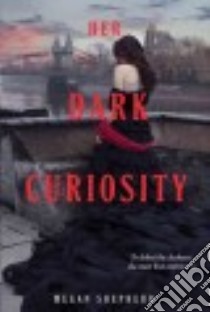 Her Dark Curiosity libro in lingua di Shepherd Megan