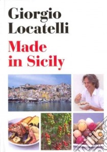 Made in Sicily libro in lingua di Locatelli Giorgio, Keating Sheila (CON), Linder Lisa (PHT)