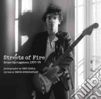 Streets of Fire libro in lingua di Meola Eric (PHT), Springsteen Bruce (CON)