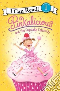 Pinkalicious and the Cupcake Calamity libro in lingua di Kann Victoria