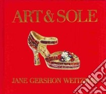 Art & Sole libro in lingua di Weitzman Jane Gershon, Zarebinski Lucas (PHT)