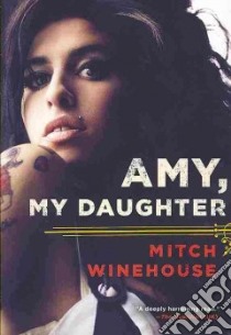 Amy, My Daughter libro in lingua di Winehouse Mitch