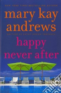 Happy Never After libro in lingua di Andrews Mary Kay