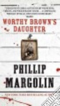 Worthy Brown's Daughter libro in lingua di Margolin Phillip