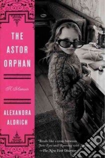 The Astor Orphan libro in lingua di Aldrich Alexandra