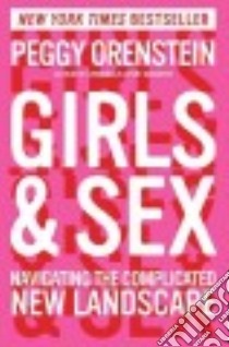 Girls & Sex libro in lingua di Orenstein Peggy