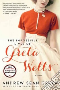 The Impossible Lives of Greta Wells libro in lingua di Greer Andrew Sean