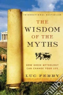 The Wisdom of the Myths libro in lingua di Ferry Luc, Cuffe Theo (TRN)