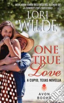 One True Love libro in lingua di Wilde Lori