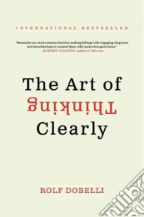 The Art of Thinking Clearly libro in lingua di Dobelli Rolf