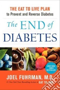 The End of Diabetes libro in lingua di Fuhrman Joel