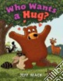 Who Wants a Hug? libro in lingua di Mack Jeff