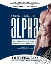 Engineering the Alpha libro in lingua di Romaniello John, Bornstein Adam, Schwarzenegger Arnold (FRW)