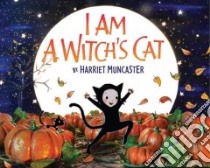 I Am a Witch's Cat libro in lingua di Muncaster Harriet