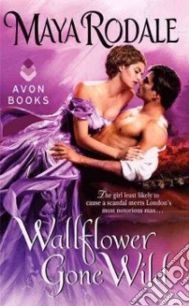 Wallflower Gone Wild libro in lingua di Rodale Maya
