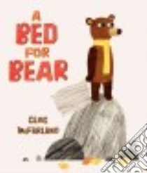 A Bed for Bear libro in lingua di McFarland Clive