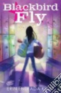 Blackbird Fly libro in lingua di Kelly Erin Entrada, Peterschmidt Betsy (ILT)