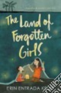 The Land of Forgotten Girls libro in lingua di Kelly Erin Entrada