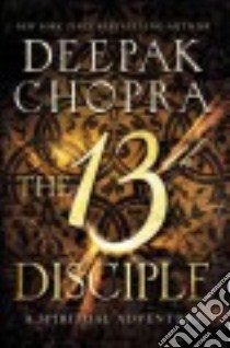 The 13th Disciple libro in lingua di Chopra Deepak