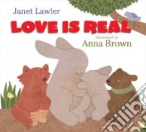 Love Is Real libro in lingua di Lawler Janet, Brown Anna (ILT)
