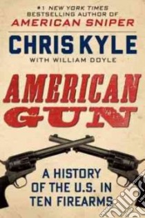 American Gun libro in lingua di Kyle Chris, Doyle William (CON), DeFelice Jim (CON), Kyle Taya (FRW)
