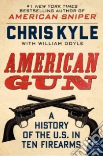 American Gun libro in lingua di Kyle Chris, Doyle William (CON), DeFelice Jim (CON), Kyle Taya (FRW)