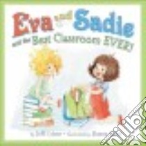 Eva and Sadie and the Best Classroom Ever! libro in lingua di Cohen Jeff, Allen Elanna (ILT)