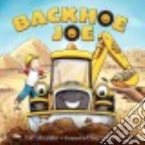 Backhoe Joe libro in lingua di Alexander Lori, Cameron Craig (ILT)