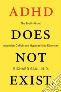 ADHD Does Not Exist libro in lingua di Saul Richard M.D.