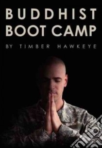 Buddhist Boot Camp libro in lingua di Hawkeye Timber
