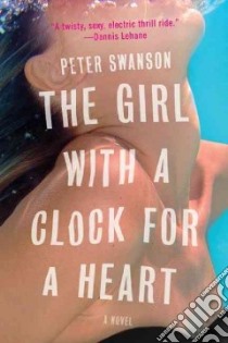 The Girl With a Clock for a Heart libro in lingua di Swanson Peter