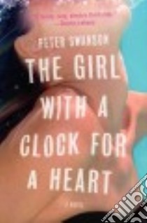 The Girl With a Clock for a Heart libro in lingua di Swanson Peter