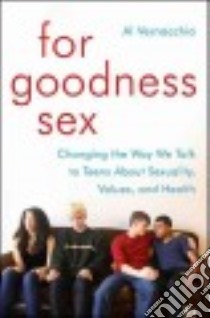 For Goodness Sex libro in lingua di Vernacchio Al, Foster Brooke Lea (CON)