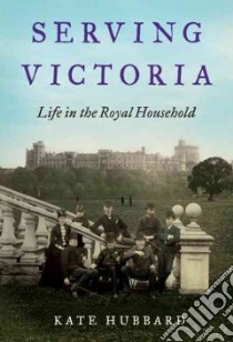 Serving Victoria libro in lingua di Hubbard Kate